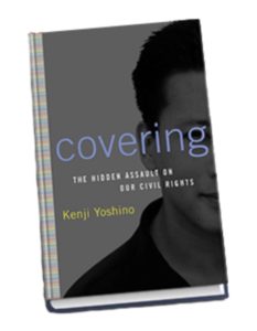 Cover of Kenji Yoshino book Covering: The Hidden Assault on our Civil Rights